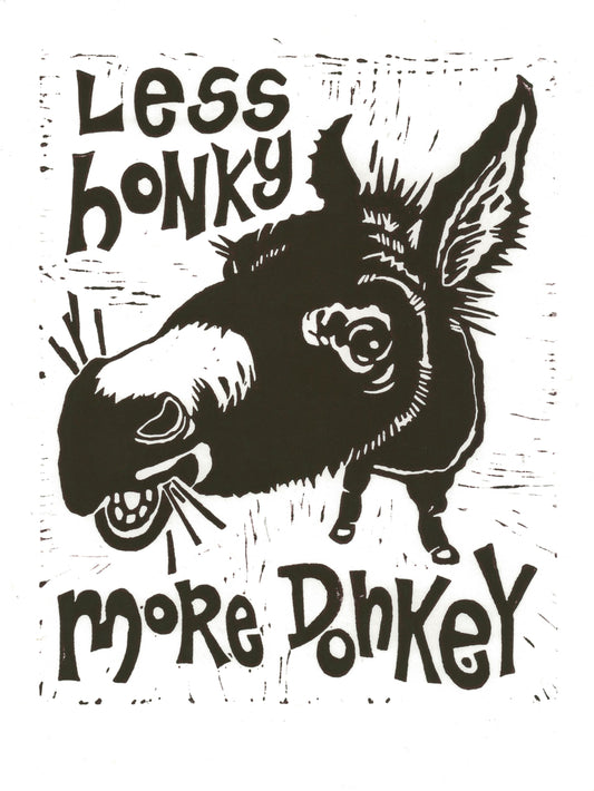 Less Honky More Donkey Print
